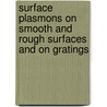 Surface Plasmons on Smooth and Rough Surfaces and on Gratings door Heinz Raether