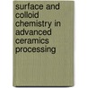 Surface and Colloid Chemistry in Advanced Ceramics Processing door R. Pugh
