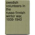 Swedish Volunteers In The Russo-Finnish Winter War, 1939-1940