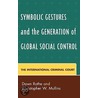 Symbolic Gestures And The Generation Of Global Social Control door Dawn Rothe