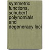Symmetric Functions, Schubert Polynomials And Degeneracy Loci door Laurent Manivel