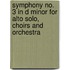 Symphony No. 3 in d Minor for Alto Solo, Choirs and Orchestra
