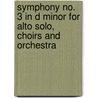 Symphony No. 3 in d Minor for Alto Solo, Choirs and Orchestra by Gustav Mahler