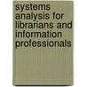 Systems Analysis For Librarians And Information Professionals door Larry N. Osborne