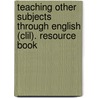 Teaching Other Subjects Through English (clil). Resource Book door Onbekend