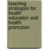 Teaching Strategies For Health Education And Health Promotion