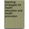 Teaching Strategies For Health Education And Health Promotion door Romano