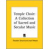 Temple Choir: A Collection Of Sacred And Secular Music (1867) door Theodore Seward