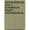 Textverarbeitung Plus 7. Schülerbuch. Bayern. Neubearbeitung by Unknown