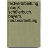 Textverarbeitung Plus 8. Schülerbuch. Bayern. Neubearbeitung by Unknown