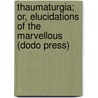 Thaumaturgia; Or, Elucidations Of The Marvellous (Dodo Press) door Oxonian An Oxonian