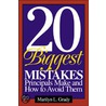 The 20 Biggest Mistakes Principals Make And How To Avoid Them by Marilyn L. Grady