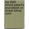 The 2002 Official Patient's Sourcebook On Simple Kidney Cysts door Icon Health Publications
