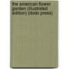 The American Flower Garden (Illustrated Edition) (Dodo Press) by Neltje Blanchan