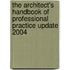 The Architect's Handbook of Professional Practice Update 2004