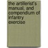 The Artillerist's Manual, And Compendium Of Infantry Exercise