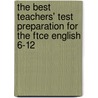The Best Teachers' Test Preparation For The Ftce English 6-12 door Alicia Mendoza
