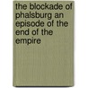 The Blockade Of Phalsburg An Episode Of The End Of The Empire by Erckmann Chatrian