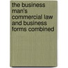 The Business Man's Commercial Law And Business Forms Combined by George William Clinton Joh C. Bryant