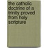The Catholic Doctrine Of A Trinity Proved From Holy Scripture