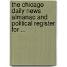 The Chicago Daily News Almanac And Political Register For ... door Anonymous Anonymous