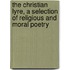 The Christian Lyre, A Selection Of Religious And Moral Poetry