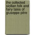 The Collected Sicilian Folk And Fairy Tales Of Giuseppe Pitre