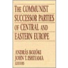 The Communist Successor Parties Of Central And Eastern Europe by Unknown