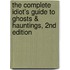 The Complete Idiot's Guide to Ghosts & Hauntings, 2nd Edition