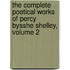 The Complete Poetical Works Of Percy Bysshe Shelley, Volume 2