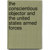 The Conscientious Objector and the United States Armed Forces door Daniel H. Shubin