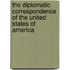 The Diplomatic Correspondence Of The United States Of America
