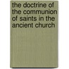 The Doctrine Of The Communion Of Saints In The Ancient Church door J.P. Krisch