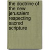 The Doctrine Of The New Jerusalem Respecting Sacred Scripture by Emanuel Swedenborg