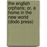 The English Orphans; Or, a Home in the New World (Dodo Press) door Mary J. Holmes