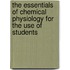 The Essentials Of Chemical Physiology For The Use Of Students