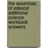 The Essentials Of Edexcel Additional Science Workbook Answers door Susan Loxley