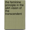 The Feminine Principle in the Sikh Vision of the Transcendent door Singh Nikky-Guninder Kaur