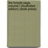The Forsyte Saga, Volume I (Illustrated Edition) (Dodo Press) door John Galsworthy