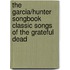 The Garcia/hunter Songbook Classic Songs of the Grateful Dead