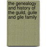 The Genealogy And History Of The Guild, Guile And Gile Family door Charles Burleigh