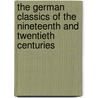 The German Classics Of The Nineteenth And Twentieth Centuries by William Guild Howard