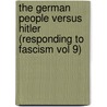 The German People Versus Hitler (Responding to Fascism Vol 9) door G.H. Atkins