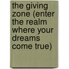 The Giving Zone (Enter the Realm Where Your Dreams Come True) door Bruce Painter
