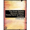 The Great Debate Between Robert Young Hayne Of South Carolina door Lindsay Swift