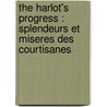 The Harlot's Progress : Splendeurs Et Miseres Des Courtisanes door Honorï¿½ De Balzac