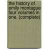 The History Of Emily Montague Four Volumes In One. (Complete) door Frances Brooke