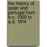 The History Of Spain And Portugal From B.C. 1000 To A.D. 1814 door Onbekend
