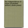 The Independence of Claire (Illustrated Edition) (Dodo Press) by Mrs. George de Horne Vaizey