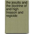 The Jesuits And The Doctrine Of And High Treason And Regicide